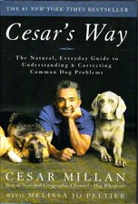 Cesar's Way: The Natural, Everyday Guide to Understanding and Correcting Com...