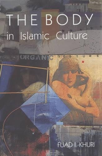 Fuad I. Khuri The Body in Islamic Culture (Hardback) - Picture 1 of 1