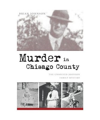 Murder in Chisago County: The Unsolved Johnson Family Mystery, Brian Johnson