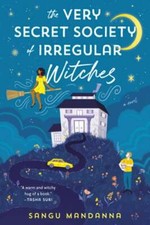 The Very Secret Society of Irregular Witches: A Cozy Romance by Sangu Mandanna