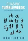 Chasing Tumbleweeds a Novel About Turbulent Teenage Years by Keating Bernie