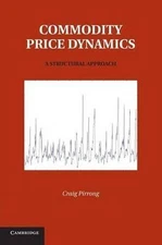 Commodity Price Dynamics A Structural Approach Pirrong Paperback 9781107616332