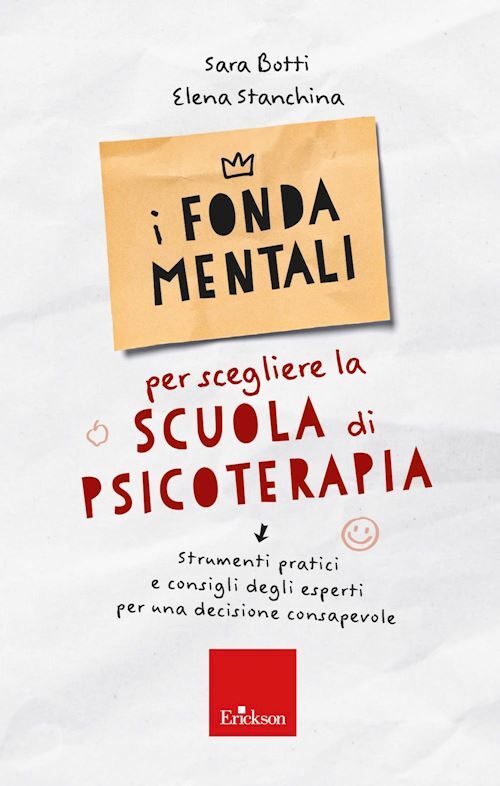 FONDAMENTALI PER SCEGLIERE LA SCUOLA DI PSICOTERAPIA.  - BOTTI SARA, STANCHINA