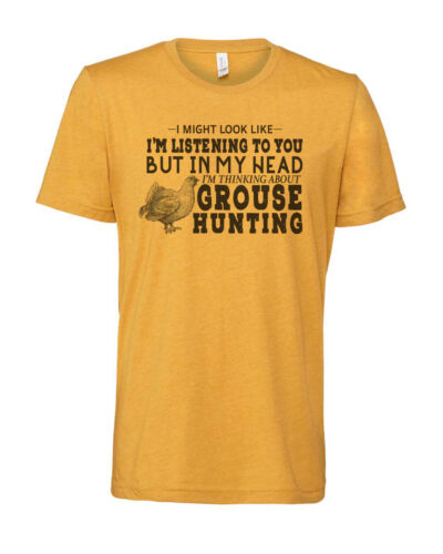 GROUSE HUNTER TEE, Thinking About Grouse Hunting, SUBLIMATED ADULT T SHIRT, TEE - Picture 3 of 18