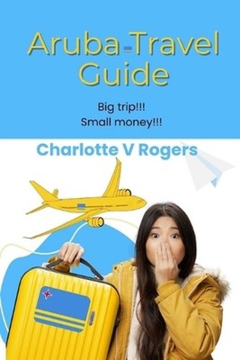 Aruba Travel Guide: Recently refreshed data about Aruba Travel Guide by Charlott