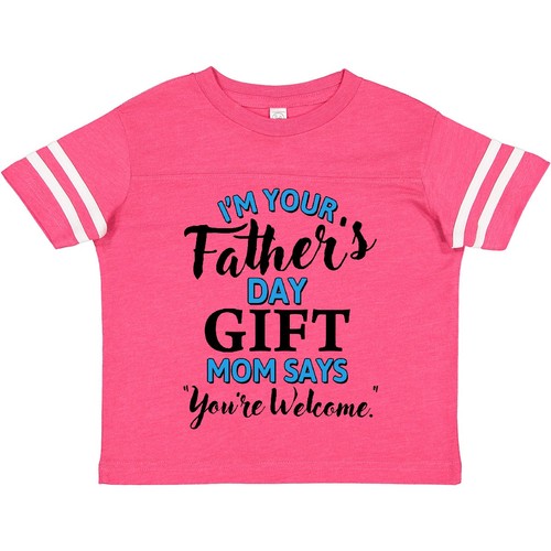 Inktastic I'm Your Fathers Day Gift Mom Says You're Welcome Toddler T-Shirt Kids