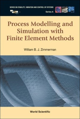 Process Modelling and Simulation With Finite Element Methods, Hardcover by Zi...