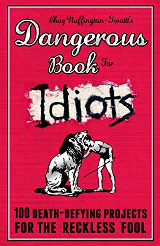 The Dangerous Book for Idiots By Chaz Nuffington-tw*ttt. 9781853759185 - Picture 1 of 1