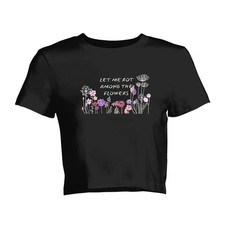 Let Me Rot Among The Flowers Women's Crop Top Dark Cottagecore Funny Shirt