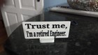Trust me im a retired engineer - Desk sign