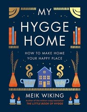 My Hygge Home How to Make Home Your Happy Place by Meik Wiking Hardcover NEW