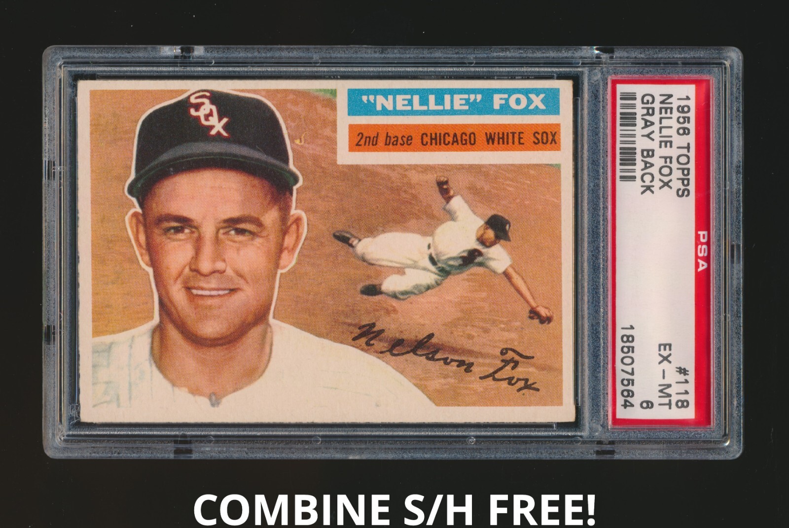 1956 Topps Nellie Fox #118 - PSA 6 EX-MT - Gray Back - Near Set Break