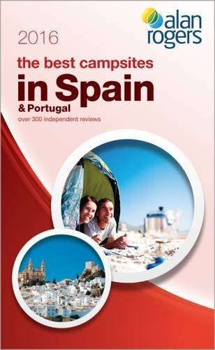 Alan Rogers - The Best Campsites in Spain & Portugal 2016 By Alan Rogers Guides