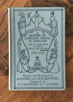 A History of Everday Things in England, done in four Vols., of which this is the
