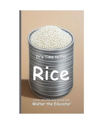 It's Time to Eat Rice [Time to Eat Book], Walter the Educator