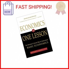 Economics in One Lesson: The Shortest and Surest Way to Understand Basic Economi