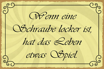 Blechschild 30x40 Wenn eine Schraube Locker ist hat das Leben etwas Spiel Lustig
