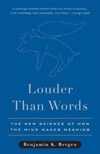 Louder Than Words: The New Science of How the Mind Makes Meaning by Bergen: Used