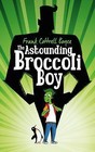 The Astounding Broccoli Boy by Frank Cottrell Boyce (Hardback, 2015)