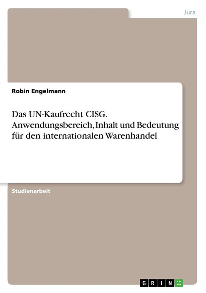 Robin Engelmann | Das Un-Kaufrecht Cisg. Anwendungsbereich, Inhalt Und...-image
