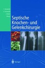 Septische Knochen-und Gelenkchirurgie (2012, Taschenbuch)