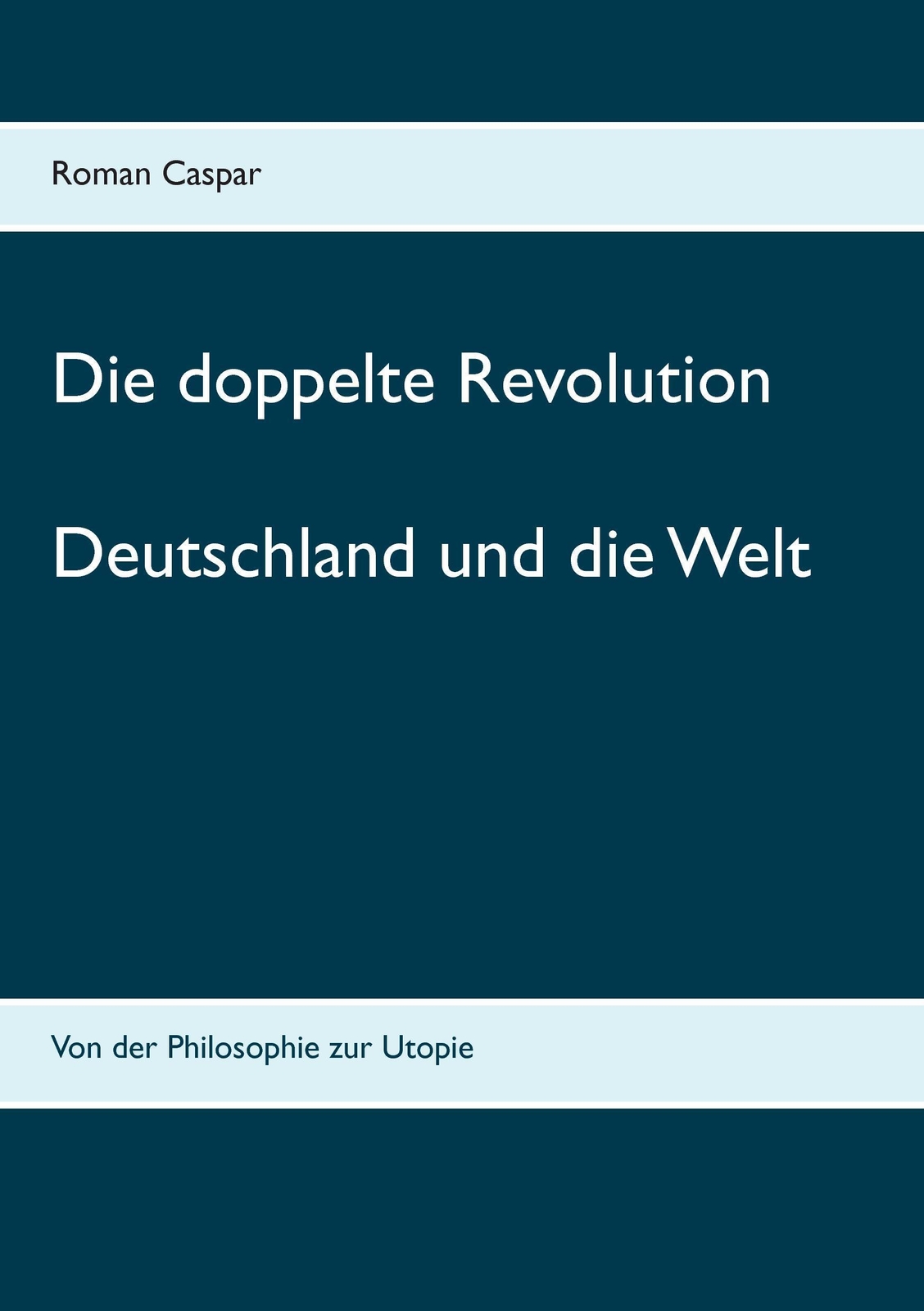 Thumbnail - Die Doppelte Revolution Deutschland Und Die Welt Roman Caspar
