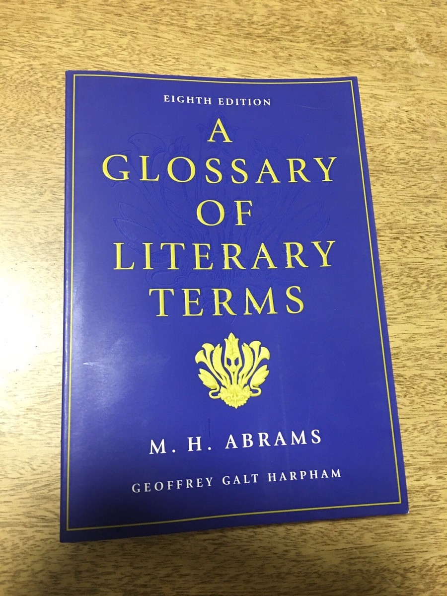 A Glossary of Literary Terms .M.H. Abrams. Eighth edition 