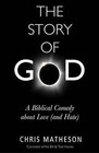 The Story of God: A Biblical Comedy About Love (and Hate) by Christie Matheson (Hardback, 2015)
