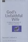 God's Unfaithful Wife: A Biblical Theology of Spiritual Adultery by Raymond C Ortlund (Paperback / softback, 2003)