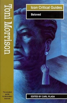 Toni Morrison: Beloved (Ic by Morrison, Toni ( Edited By Carl Plasa ) 1874166730