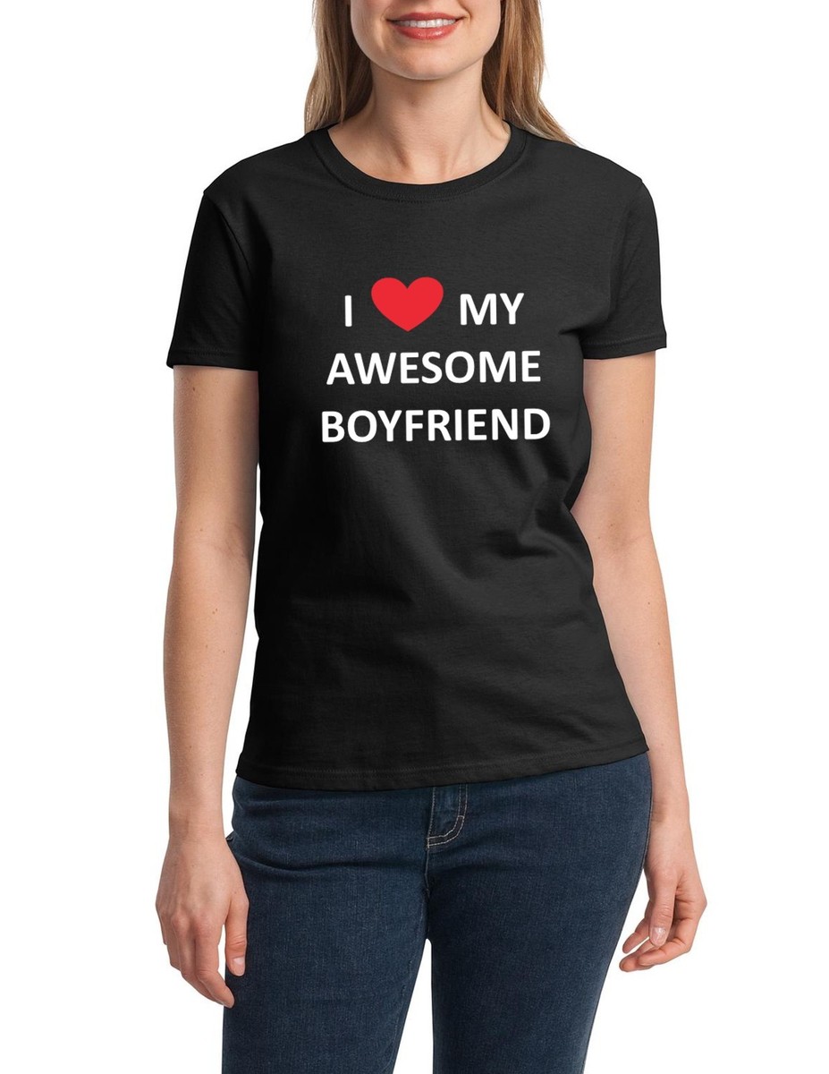 I Love My Awesome Boyfriend T-Shirt I Love My Awesome Boyfriend T-Shirt
