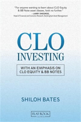 CLO Investing: With an Emphasis on CLO Equity & BB Notes (Paperback or Softback)