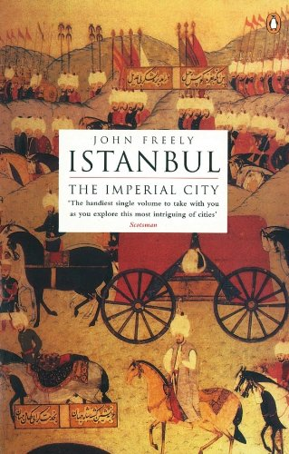 Istanbul: The Imperial City - Freely, John