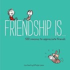 Friendship is...: 500 Reasons to Appreciate Friends by Lisa Swerling, Ralph Lazar (Paperback, 2015)