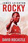 Rocky: The Tears and Triumphs of David Rocastle by James Leighton (Hardback, 2016)