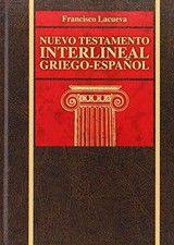 NUEVO TESTAMENTO INTERLINEAL GRIEGO-ESPANOL (SPANISH By Francisco Lacueva *NEW*