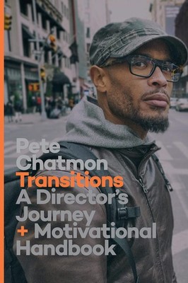 Transitions: A Director's Journey and Motivational Handbook by Pete Chatmon