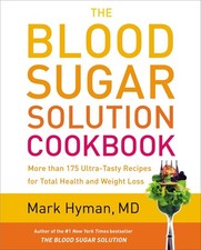 The Blood Sugar Solution Cookbook: More than 175 Ultra-Tasty Recipes for Tot...