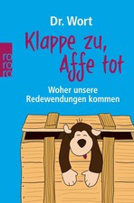 Klappe zu, Affe tot | Woher unsere Redewendungen kommen | Wort | Taschenbuch