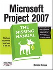 Microsoft Project 2007: the Missing Manual by Bonnie Biafore (Paperback, 2007)
