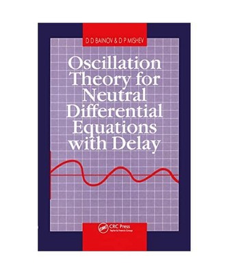Oscillation Theory for Neutral Differential Equations with Delay, D. D. Bainov, 