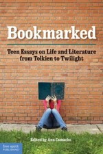 Bookmarked : Teen Essays on Life and Literature from Tolkien to Twilight by Ann
