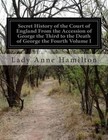 Secret History of the Court of England from the Accession of George the Third to the Death of George the Fourth Volume I by Lady Anne Hamilton (Paperback / softback, 2014)