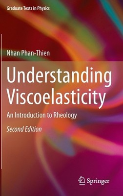 Understanding Viscoelasticity: An Introduction to Rheology by Nhan Phan-Thien (E
