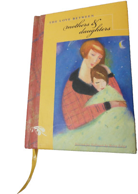 The Love Between Mothers & Daughters Selected for Hallmark by H Exley small book