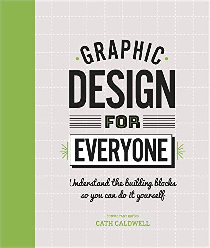 Graphic Design For Everyone: Understand the Building Blocks... by Caldwell, Cath - Picture 1 of 2