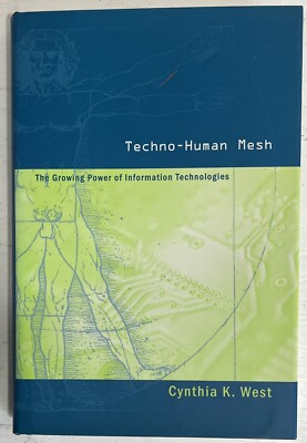 Techno-Human Mesh : The Growing Power of Information Technologies by Cynthia...