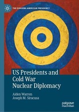 US Presidents and Cold War Nuclear Diplomacy by Aiden Warren (English) Hardcover