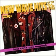 Just Can't Get Enough: New Wave Hits of the 80's, Vol. 15 by Various Artists