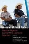 Recession without Borders: Mexican Migrants Confront the Economic Dawn by Rafael Alarcon Acosta, Leah Muse-Orlinoff, David Fitzgerald (Paperback, 2011)